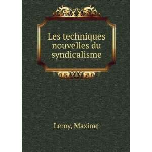  Les Techniques nouvelles du Syndicalisme M Leroy Books
