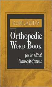 Dorlands Orthopedic Word Book for Medical Transcriptionists 