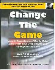 Change the Game How to Start, Run, and Really Make Money with Your 