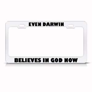 Even Darwin Believes In God Now Religious Metal license plate frame 