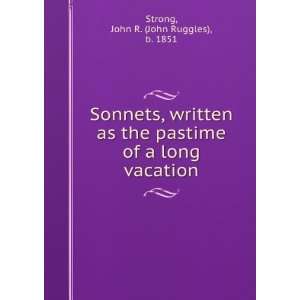   , written as the pastime of a long vacation, John R. Strong Books