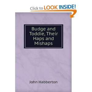  Budge and Toddie, Their Haps and Mishaps John Habberton 