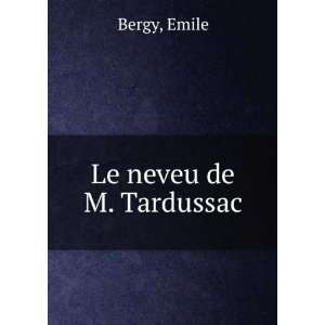 Le neveu de M. Tardussac Emile Bergy  Books
