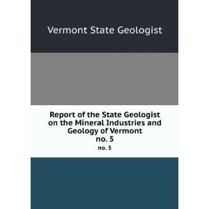 Report of the State Geologist on the Mineral Industries and Geology of 