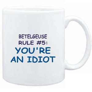  Mug White  Betelgeuse Rule #5 Youre an idiot  Male 