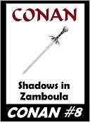 Conan #8 Shadows in Zamboula Robert E. Howard
