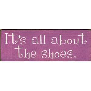  Its all about the shoes. Wooden Sign