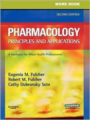Workbook for Pharmacology Principles and Applications A Worktext for 