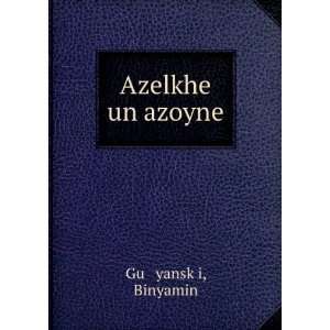  Azelkhe un azoyne Binyamin Guá¹­yanskÌ£i Books