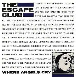  Where Angels Cry The Escape Club Music