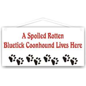    A Spoiled Rotten Bluetick Coonhound Lives Here 