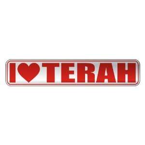   I LOVE TERAH  STREET SIGN NAME