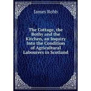 The Cottage, the Bothy and the Kitchen, an Inquiry Into the Condition 