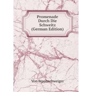   Die Schweitz (German Edition) Von Braunschweiger  Books
