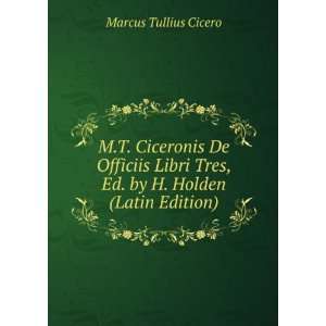   Tres, Ed. by H. Holden (Latin Edition) Marcus Tullius Cicero Books