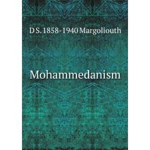 Mohammedanism D S. 1858 1940 Margoliouth  Books
