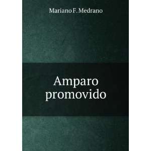    Amparo Promovido (Spanish Edition) Mariano F. Medrano Books
