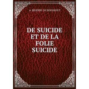  DE SUICIDE ET DE LA FOLIE SUICIDE A. Brierre de Boismont Books