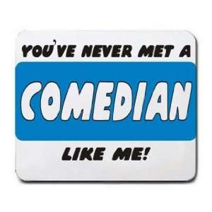  YOUVE NEVER MET A COMEDIAN LIKE ME Mousepad Office 