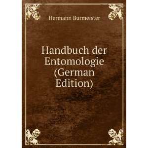   Handbuch der Entomologie (German Edition) Hermann Burmeister Books