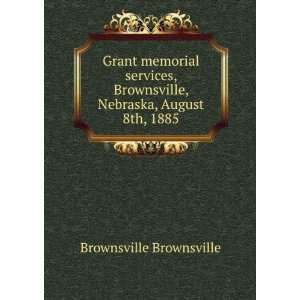   Brownsville, Nebraska, August 8th, 1885 Brownsville Brownsville