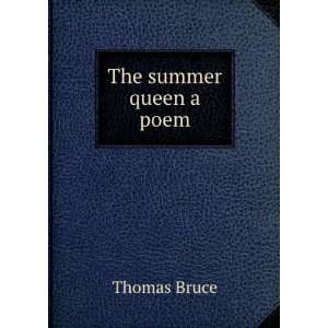  The summer queen a poem. Thomas Bruce Books