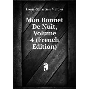   De Nuit, Volume 4 (French Edition) Louis SÃ©bastien Mercier Books