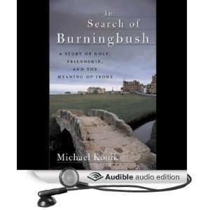 In Search of Burningbush A Story of Golf, Friendship, and the Meaning 