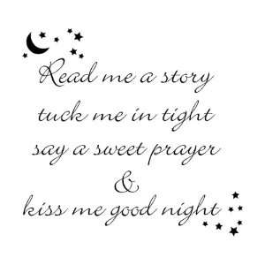 com Read Me a Story Tuck Me in Tight Say a Sweet Prayer Kiss Me Good 
