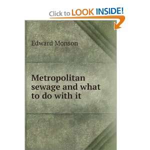  Metropolitan sewage and what to do with it Edward Monson Books