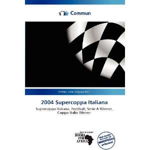  2004 Supercoppa Italiana (9786135865486) Stefanu Elias 