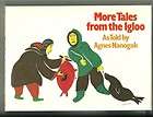 More Tales from the Igloo AGNES NANOGAK 1986 illustrated Eskimo INUIT 