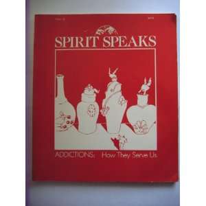  Spirit Speaks Addictions How They Serve Us Books