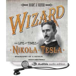  Wizard The Life and Times of Nikola Tesla Biography of a 