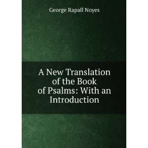   the Book of Psalms With an Introduction. George Rapall Noyes Books