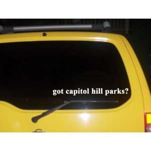  got capitol hill parks? Funny decal sticker Brand New 