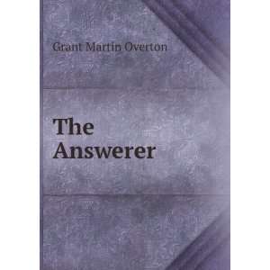 The answerer, Grant Martin Overton  Books