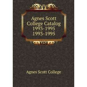   Agnes Scott College Catalog 1993 1995. 1993 1995 Agnes Scott College