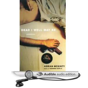  Dead I Well May Be (Audible Audio Edition) Adrian McKinty 