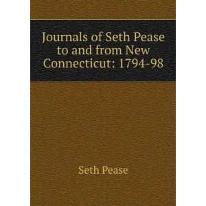   of Seth Pease to and from New Connecticut 1794 98 Seth Pease Books