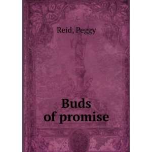  Buds of promise, Peggy. Reid Books