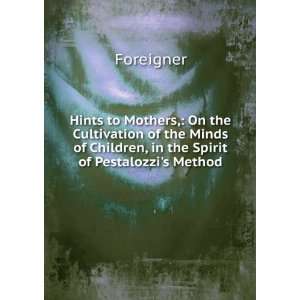   of Children, in the Spirit of Pestalozzis Method Foreigner Books