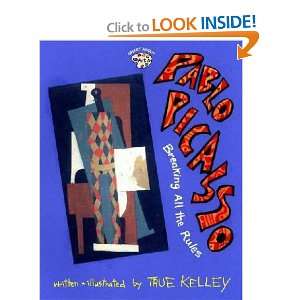  Pablo Picasso True/ Picasso, Pablo Kelley Books