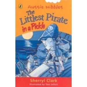  The Littlest Pirate in a Pickle Clark Sherryl Books