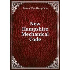    New Hampshire Mechanical Code State of New Hampshire Books
