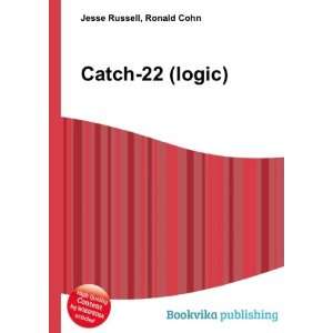  Catch 22 (logic) Ronald Cohn Jesse Russell Books
