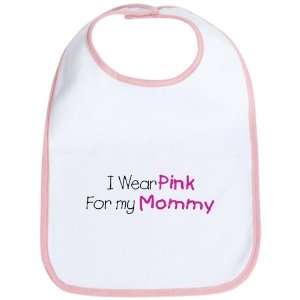  Baby Bib Petal Pink Cancer I Wear Pink Ribbon For My Mommy 