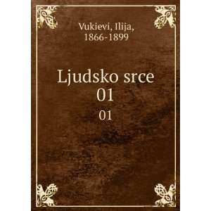  Ljudsko srce. 01 Ilija, 1866 1899 Vukievi Books