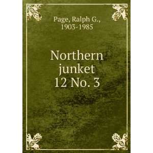  Northern junket. 12 No. 3 Ralph G., 1903 1985 Page Books