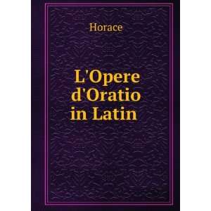  LOpere dOratio in Latin . Horace Books